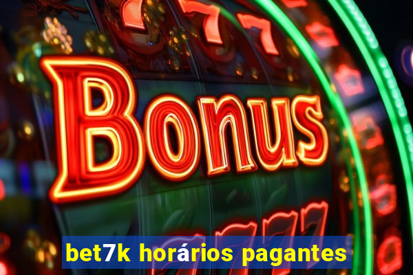 bet7k horários pagantes