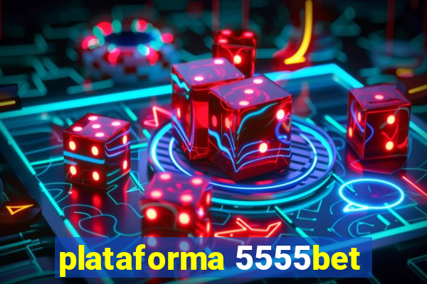 plataforma 5555bet