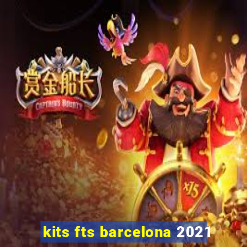 kits fts barcelona 2021