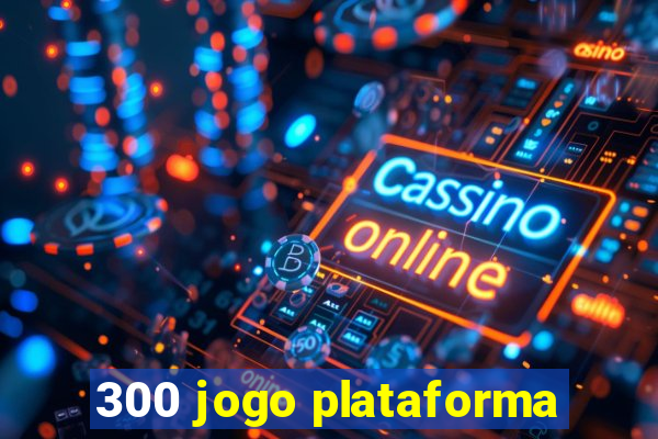 300 jogo plataforma