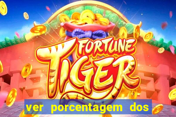 ver porcentagem dos jogos slots