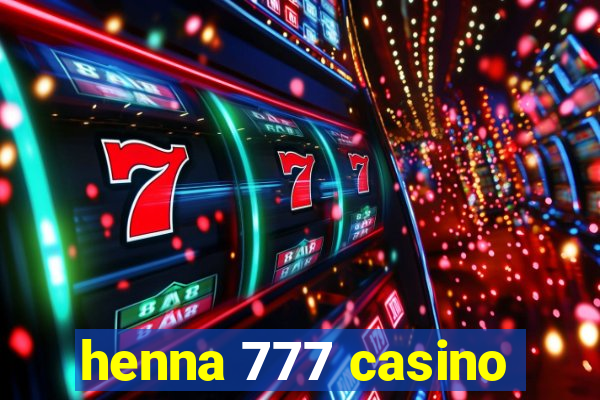 henna 777 casino