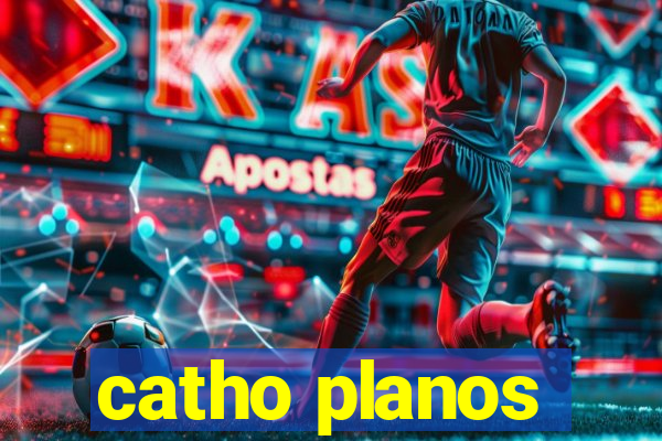 catho planos