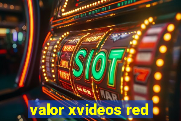 valor xvideos red