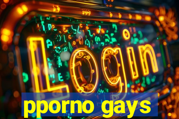 pporno gays