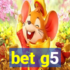 bet g5