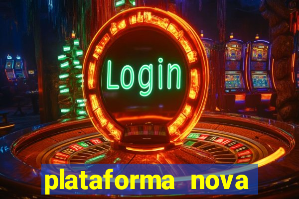 plataforma nova pagando muito hoje