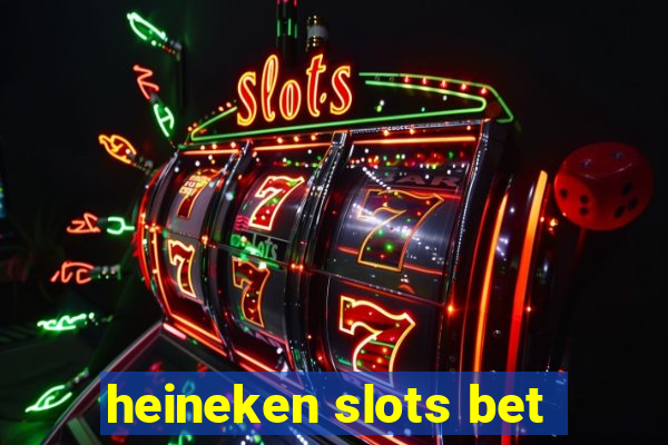 heineken slots bet