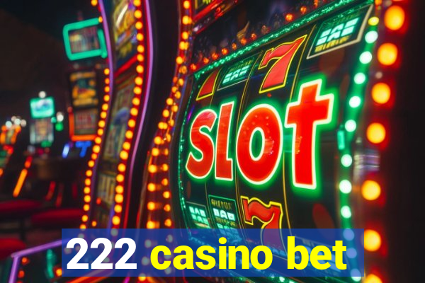 222 casino bet