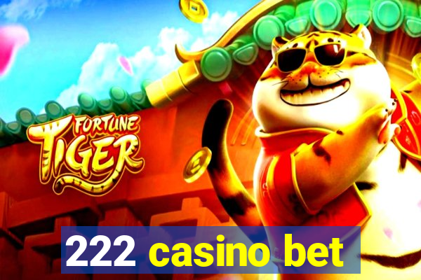 222 casino bet