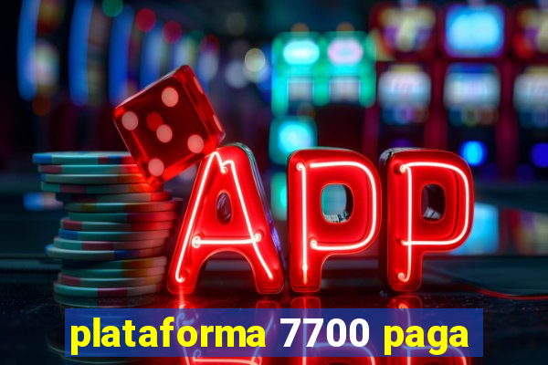 plataforma 7700 paga