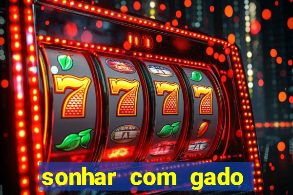 sonhar com gado jogo do bicho