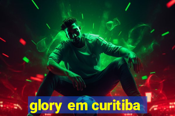 glory em curitiba