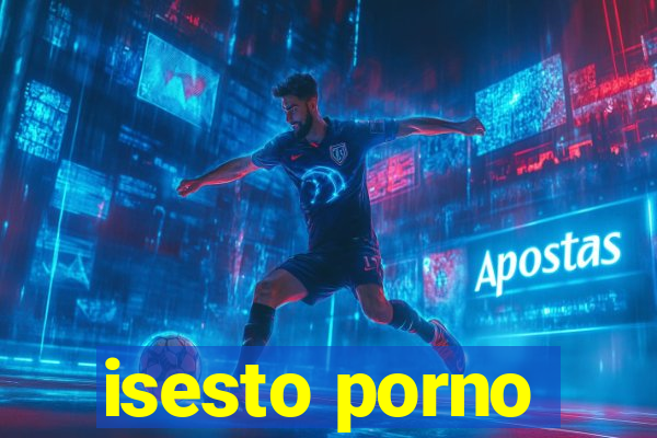 isesto porno