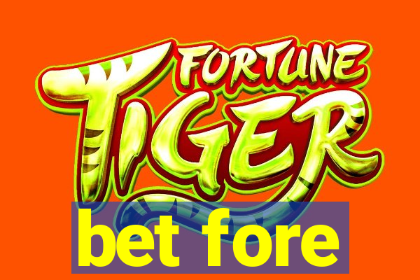 bet fore