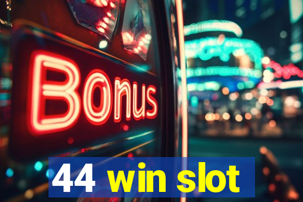 44 win slot