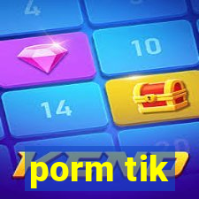 porm tik