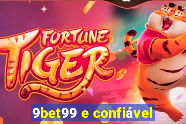 9bet99 e confiável