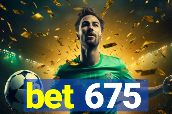 bet 675