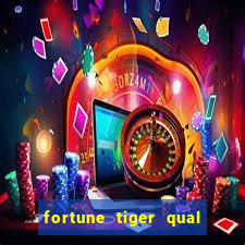 fortune tiger qual a melhor plataforma