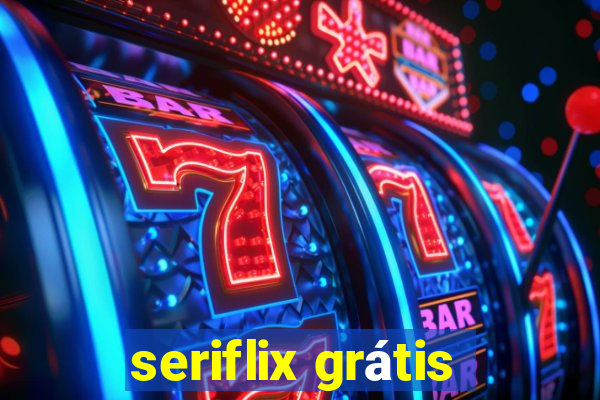 seriflix grátis