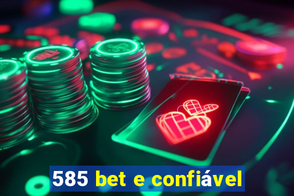 585 bet e confiável