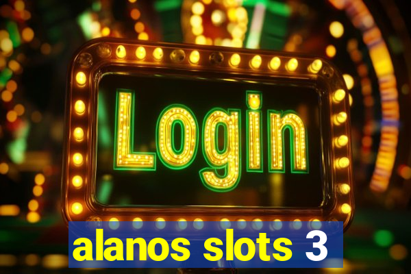 alanos slots 3