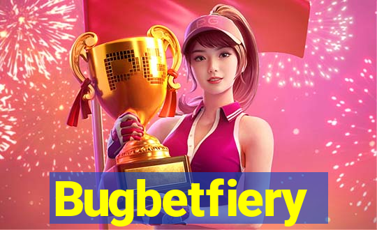 Bugbetfiery