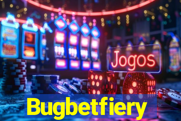 Bugbetfiery