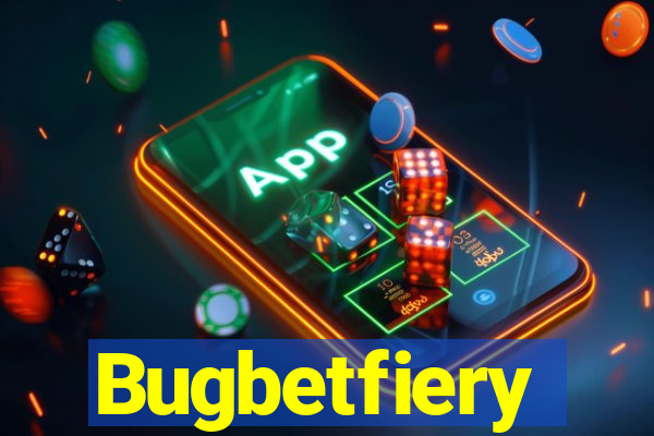 Bugbetfiery