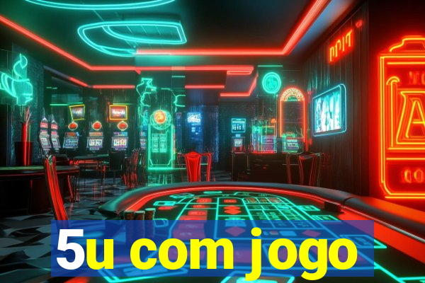 5u com jogo