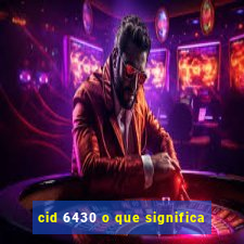 cid 6430 o que significa