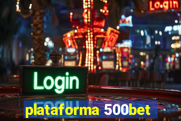 plataforma 500bet