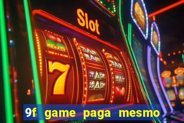 9f game paga mesmo os 100 reais