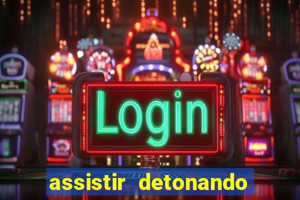 assistir detonando em barcelona dublado online