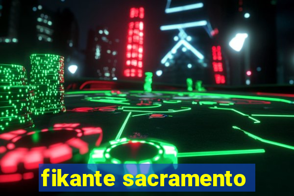 fikante sacramento