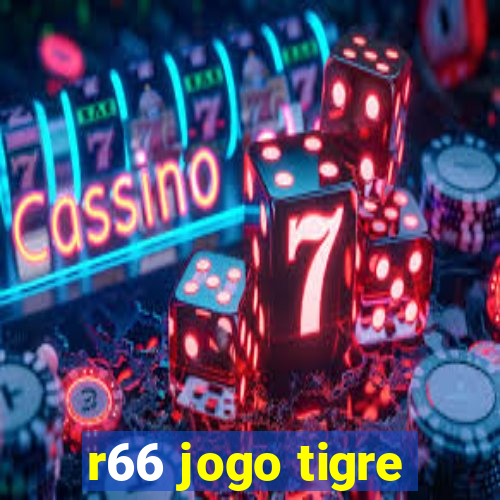 r66 jogo tigre