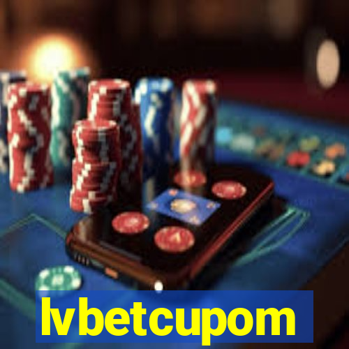 lvbetcupom