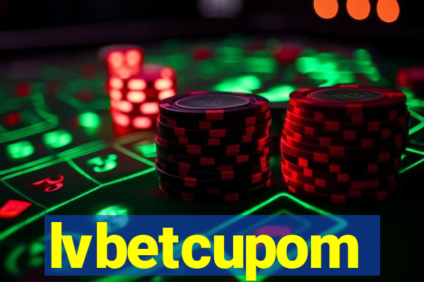 lvbetcupom