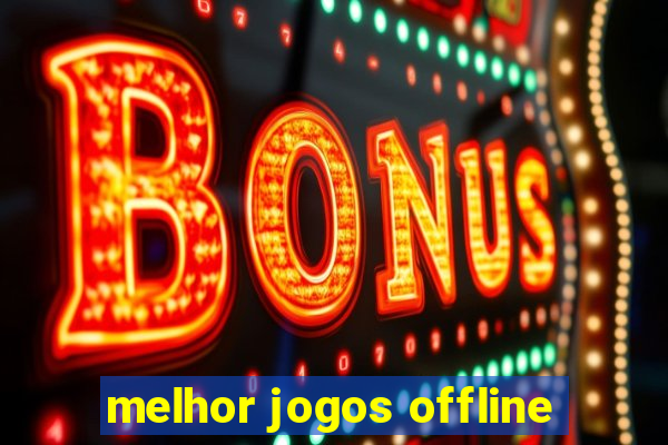 melhor jogos offline