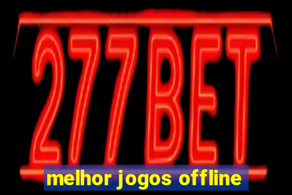 melhor jogos offline