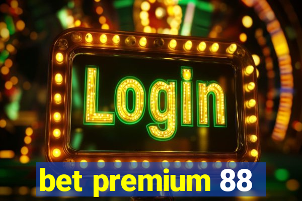 bet premium 88