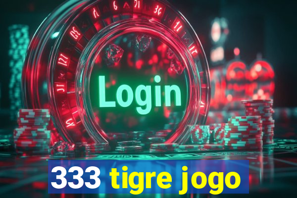 333 tigre jogo