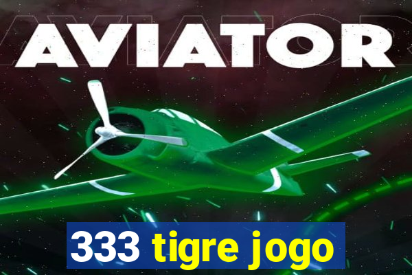 333 tigre jogo