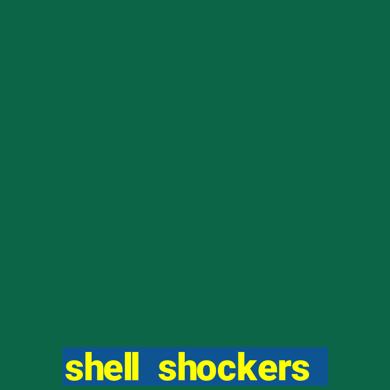 shell shockers unblocked links