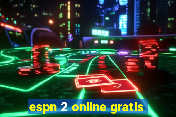 espn 2 online gratis