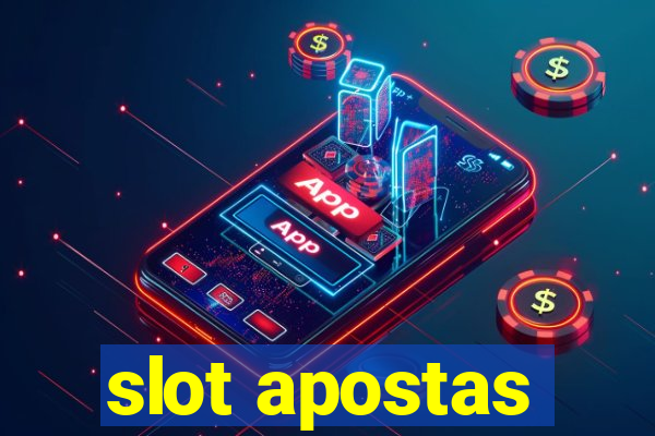 slot apostas