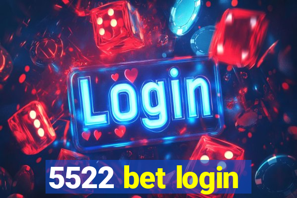 5522 bet login