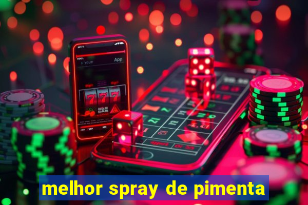 melhor spray de pimenta