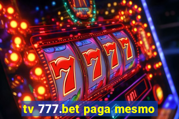 tv 777.bet paga mesmo